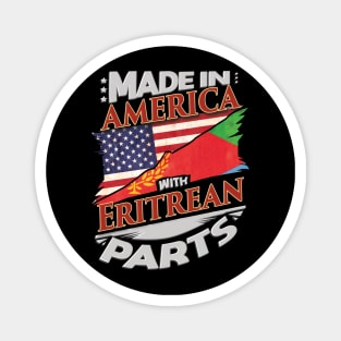 Made In America With Eritrean Parts - Gift for Eritrean From Eritrea Magnet